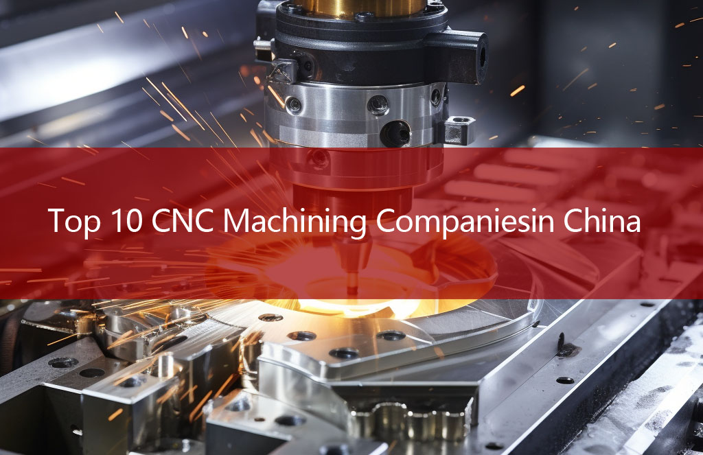 top 10 CNC Machining companies in china